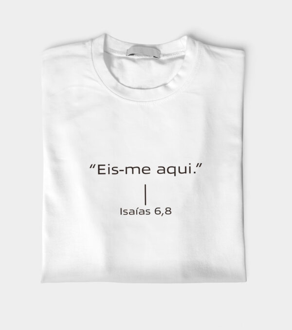 Camiseta Isaías 6,8 Eis Me Aqui Manto Vivo